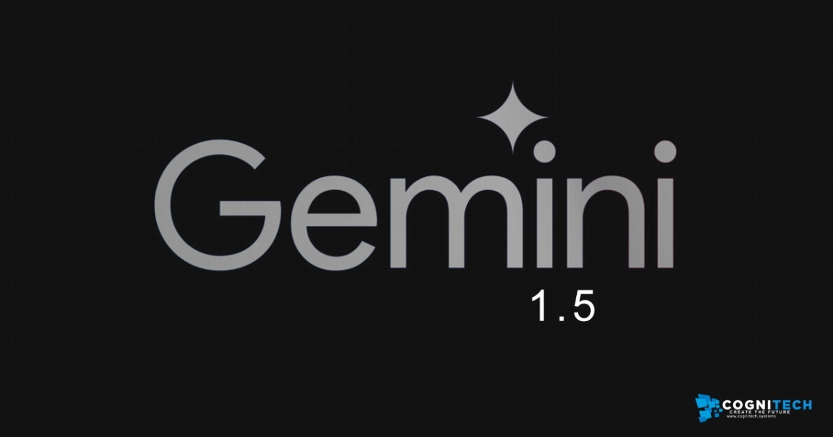 CogniTech CORE Integrates Gemini 1.5: Revolutionizing Business with AI