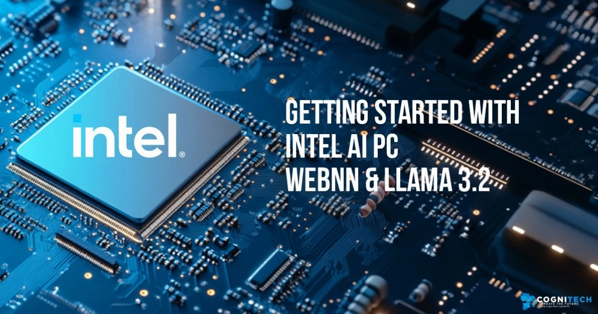 Getting Started With Intel AI PC Dev Kit, WebNN & Meta Llama 3.2